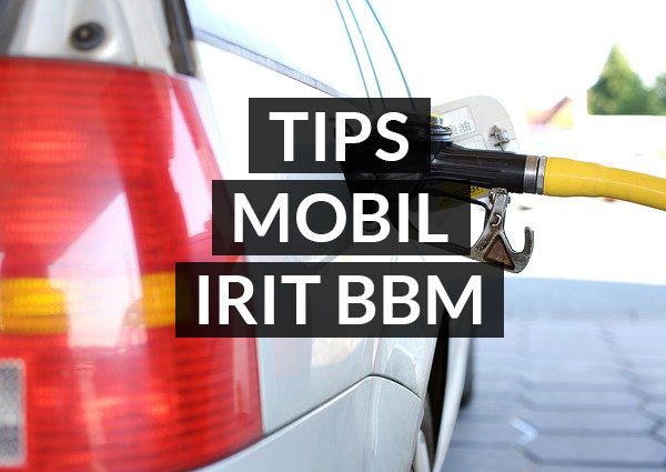 Tips Mobil Irit BBM dengan Fitur Canggih