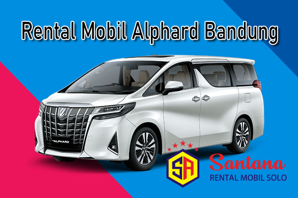 Sewa Mobil Alphard Bandung Murah Santana