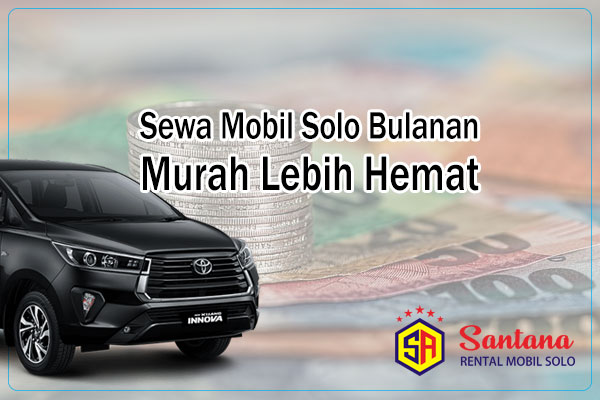 Sewa Mobil Solo Bulanan Murah 2023 - Santana Rental Mobil Solo